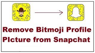 Remove Bitmoji Profile Picture from Snapchat [upl. by Aiki266]