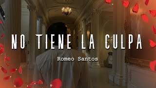 Romeo Santos  No tiene la culpa LetraLyrics [upl. by Malvia]