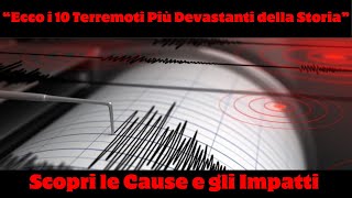 Ecco i 10 Terremoti Più Devastanti della Storia Scopri le Cause e gli Impatti [upl. by Siraj900]