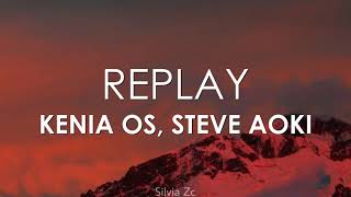 Kenia OS Steve Aoki  Replay Letra [upl. by Dwayne570]