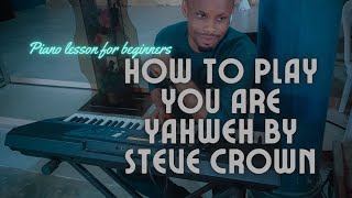 How to play ▶ YOU ARE YAHWEH By Steve Crown [upl. by Georgianne]