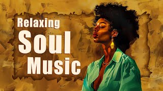 Soul music for introspective moments  Relaxing soul music  Best Soul songs playlist [upl. by Ric]