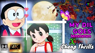 Doraemon Love Song 💖 4K 60fps Dolby  Cheap Thrills X My Dil Goes Mmmm  Doraemon new episode 💝💝 [upl. by Hamon]