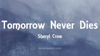 Sheryl Crow  Tomorrow Never Dies Lyrics [upl. by Rosner]