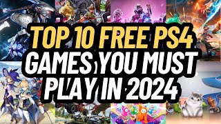 Top 10 FREE PS4 Games You Must Play in 2024 [upl. by Gabrielle]