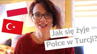 Jak się żyje POLCE W TURCJI Moja historia [upl. by Sajovich158]