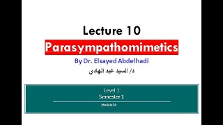 Lecture 10  Parasympthomimetics  Dr Elsayed Abdelhadi  2023  2024 [upl. by Kimberli]