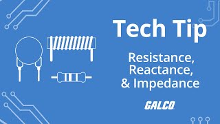 The Differences Between Resistance Reactance and Impedance  A Galco TV Tech Tip  Galco [upl. by Negyam]