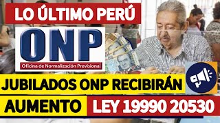 ONP JUBILADOS RECIBIRÁN AUMENTO DE PENSIONES A PARTIR DE ESTA FECHA ¿CUÁL ES EL MONTO [upl. by Odarbil545]