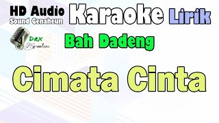 Cimata Cinta  Bah Dadeng  Karaoke Lirik [upl. by Eltsyrk]