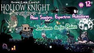 🕸🦟Hollow Knight🦟🕸  Ep 12   Alma Sombría Jardines de la Reina y Espectros Aulladores [upl. by Derzon56]