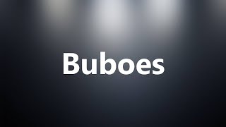 Buboes  Medical Definition and Pronunciation [upl. by Suoirtemed]