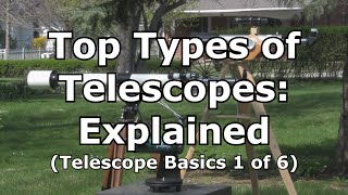 Top 3 Telescopes Types Explained Telescope Basics 1 of 6 [upl. by Nerrawed]