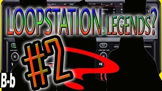 Legends of LoopStation 2 [upl. by Nlycaj]