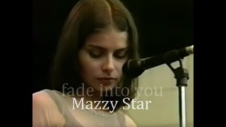 Fade Into You  Mazzy Star [upl. by Leahcimal]