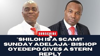 quotSHILOH IS A SCAMquot SUNDAY ADELAJA BISHOP OYEDEPO GIVES A STERN REPLY bishopdavidoyedepo gtm [upl. by Nitsir]