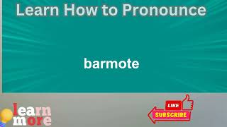 How to Pronounce barmote [upl. by Llenyar285]