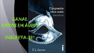 AUDIOLIVRO 50 TONS MAIS ESCUROS  PARTE 1  AUTORA E L JAMES [upl. by Mccall461]