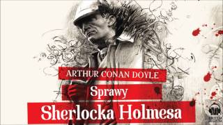 Słuchaj za darmo  Sprawy Sherlocka Holmesa  audiobook [upl. by Porter]