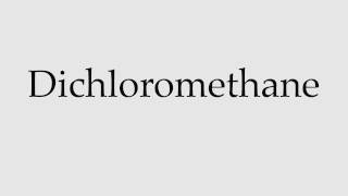 How to Pronounce Dichloromethane [upl. by Arihsan]