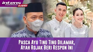 Ini Jawaban Ayah Rojak Terkait Kapan Ayu Ting Ting Menikah Setelah Resmi Dilamar [upl. by Eerised]