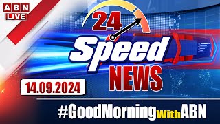 🔴LIVE  Speed News  24 Headlines  14092024  morningwithabn  ABN Telugu [upl. by Ainesej]