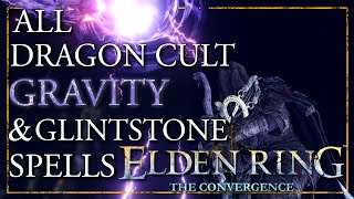 The Convergence Mod Spell Showcase  All Dragon Cult Gravity and Glintstone Elden Ring [upl. by Immac591]