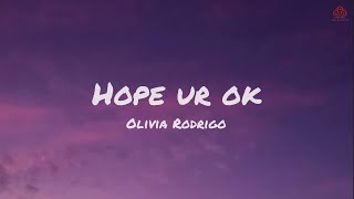 Hope Ur Ok  Olivia Rodrigo  Home of Lyrics [upl. by Emmerich]