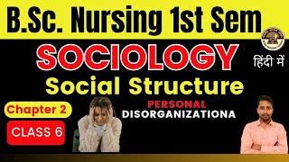 Class 6  BSc Nursing 1st Sem  Chapter 2  Sociology  PERSONAL DISORGANIZATIONA in Sociology [upl. by Novert23]