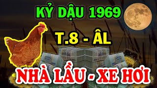 CHẤN ĐỘNG Tuổi kỷ dậu 1969 ĐỔI ĐỜI Giàu Sang Tiền Vàng Ùn Ùn Chạy Về Két T8 ÂL [upl. by Astto450]