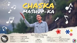 Chaska Mashup Ka  New Kulluvi Song  Gopal Negi  SK Pixel Kullu [upl. by Eaton190]