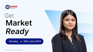 Market Ready by Kotak Securities  26 June 2023  Nifty Strategy  Global Updates [upl. by Ahsaeyt]