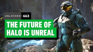 The Future of Halo Is Unreal – Unlocked 663 [upl. by Arrais]