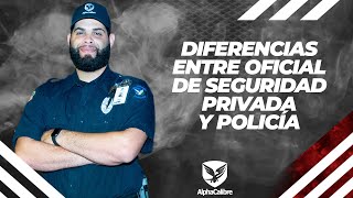 Diferencias entre el Oficial de Seguridad Privada y Policía [upl. by Jair]