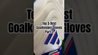 Top 5 Best Goalkeeper Gloves Part 3 top5 football goalkeepergloves [upl. by Eenet]