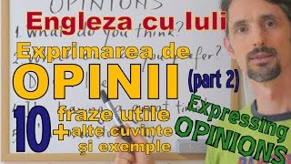 Sa invatam Engleza  Exprimarea OPINIEIEXPRESSING OPINION p2Lets learn English cu traducere [upl. by Loughlin]