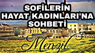 SOFİLERİN HAYAT KADINLARINA SOHBETİ [upl. by Evangeline]