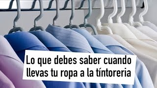 Lo que debes saber cuando llevas tu ropa a la tíntoreria [upl. by Crystal]