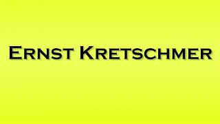 Pronunciation of Ernst Kretschmer [upl. by Allertse]