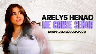 Arelys Henao  Me Canse Señor  Música Popular [upl. by Ardnosac]