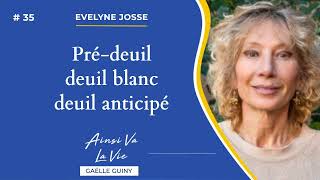 Ep 35  Prédeuil deuil blanc deuil anticipé avec Evelyne Josse [upl. by Nrubloc193]