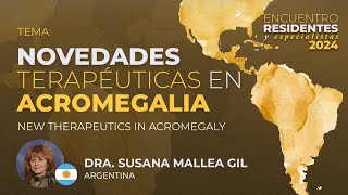 Novedades Terapéuticas en Acromegalia Dra Susana Mallea Gil [upl. by Busch]