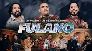 Los Farmerz x Los Inquietos Del Norte  El Fulano Official Video [upl. by Curzon]