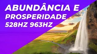 1 HORA DE MÚSICA PARA SE CONECTAR COM A ABUNDÂNCIA E PROSPERIDADE  528HZ 963HZ  CONEXÃO COM O TODO [upl. by Constantina]