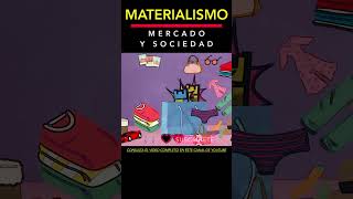 MATERIALISMO MERCADO Y SOCIEDAD filosofia economía [upl. by Mossman]