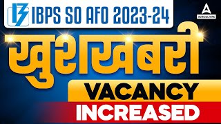 IBPS AFO Vacancy Increase 2024  IBPS AFO Vacancy 2024  IBPS AFO Notification 2024 [upl. by Anetsirk]