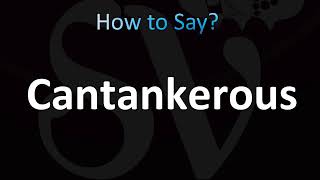 How to Pronounce Cantankerous CORRECTLY [upl. by Eniowtna]