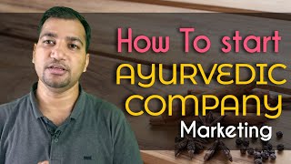 How To Start Ayurvedic Medicine Company for Marketing  Ayurvedic Company  Ayurveda [upl. by Aihsal466]