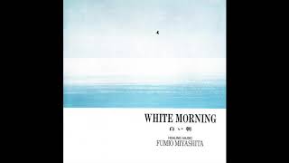 Fumio Miyashita White Morning Healing Music 1989 FULL ALBUM [upl. by Ymia899]