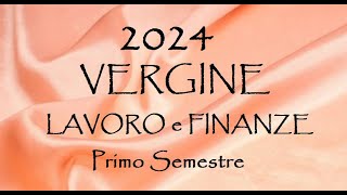 VERGINE 💶 Lavoro 💶 Finanze 💶 2024 Primo Semestre [upl. by Axela801]